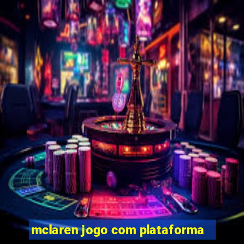 mclaren jogo com plataforma